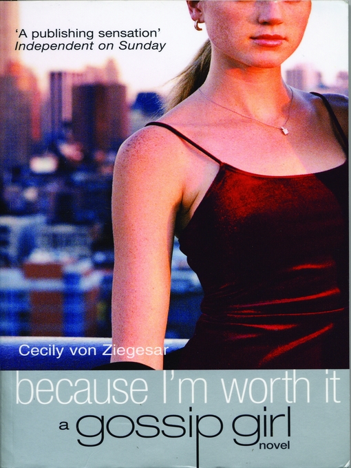 Title details for Because I'm Worth It by Cecily von Ziegesar - Available
